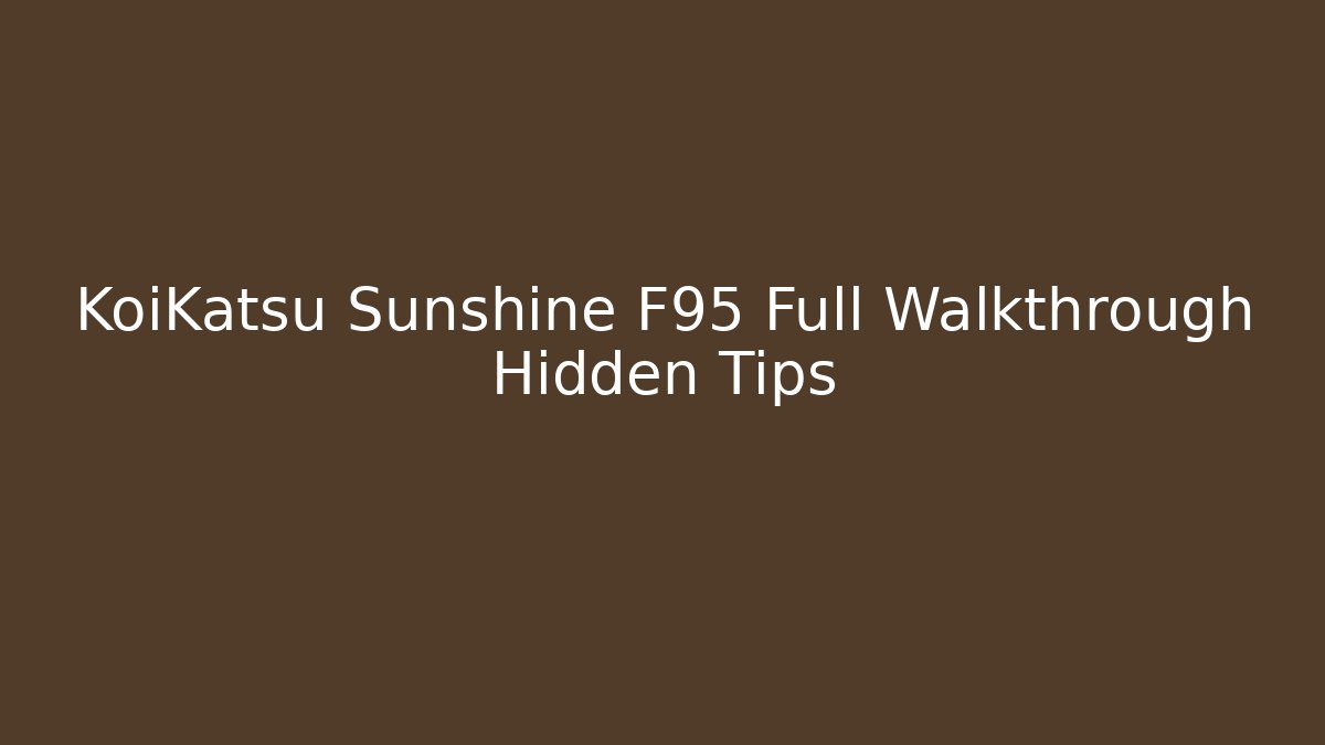 KoiKatsu Sunshine F95 Full Walkthrough Hidden Tips