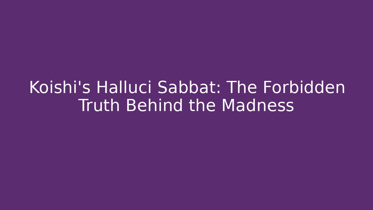 Koishi's Halluci Sabbat: The Forbidden Truth Behind the Madness