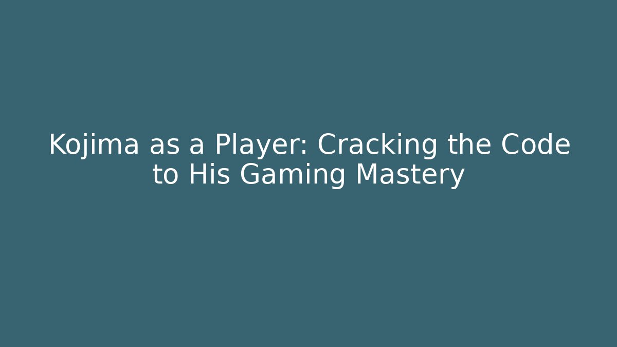 Kojima as a Player: Cracking the Code to His Gaming Mastery