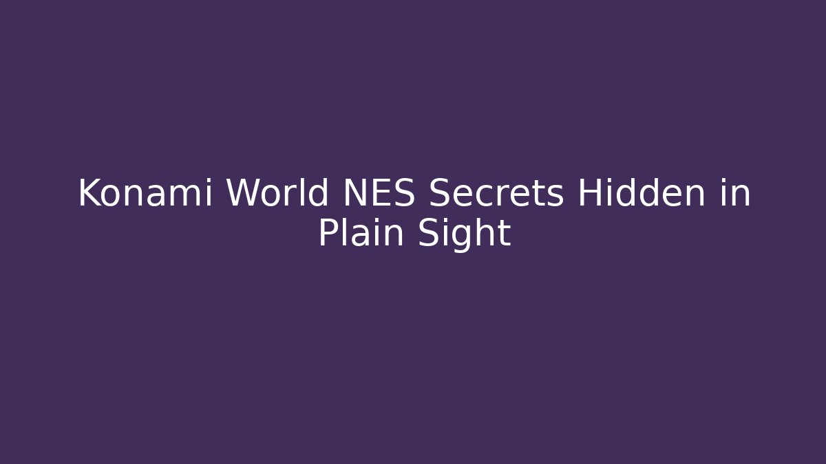 Konami World NES Secrets Hidden in Plain Sight
