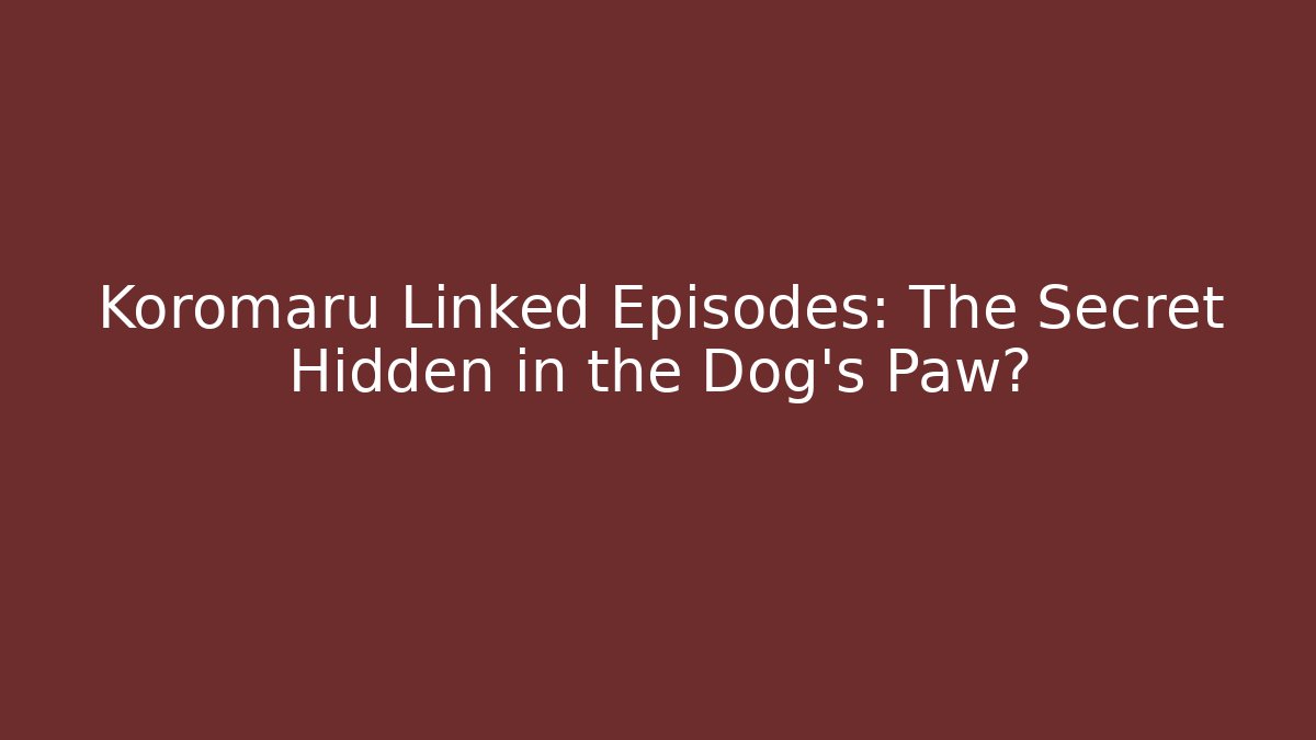 Koromaru Linked Episodes: The Secret Hidden in the Dog's Paw?