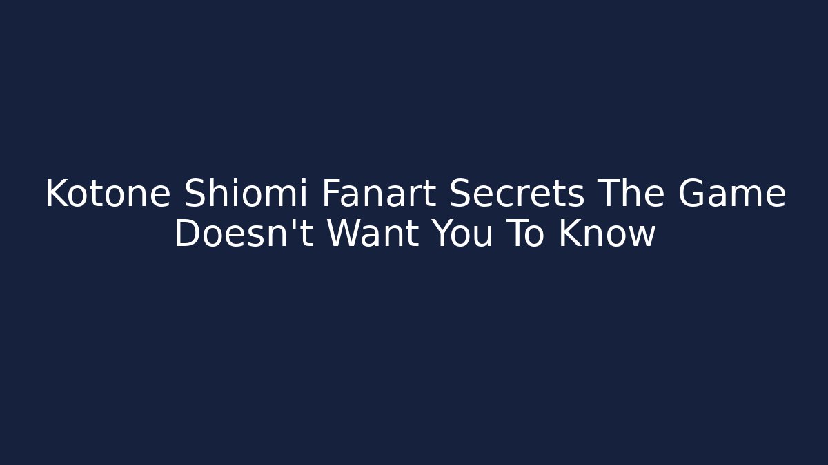 Kotone Shiomi Fanart Secrets The Game Doesn't Want You To Know - Critter Realm