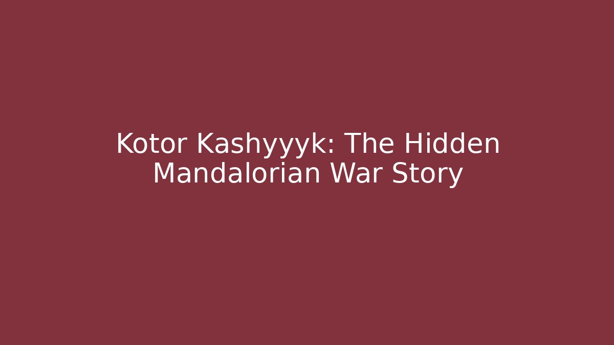 Kotor Kashyyyk: The Hidden Mandalorian War Story
