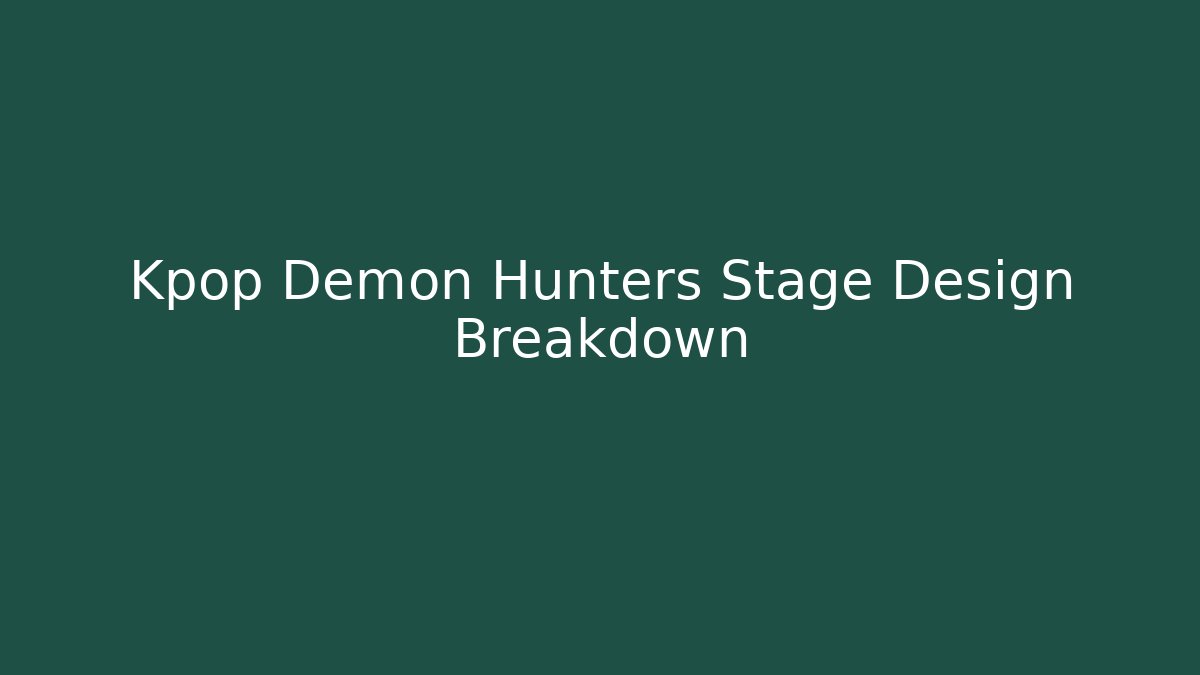 Kpop Demon Hunters Stage Design Breakdown