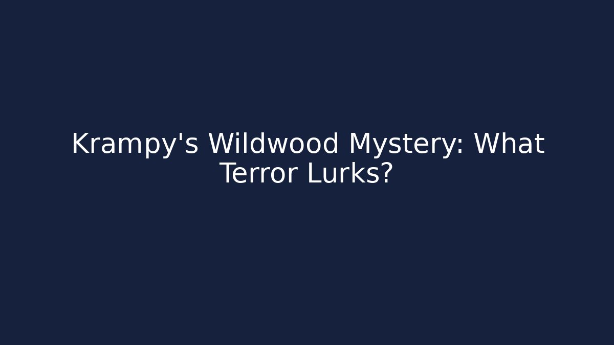 Krampy's Wildwood Mystery: What Terror Lurks?