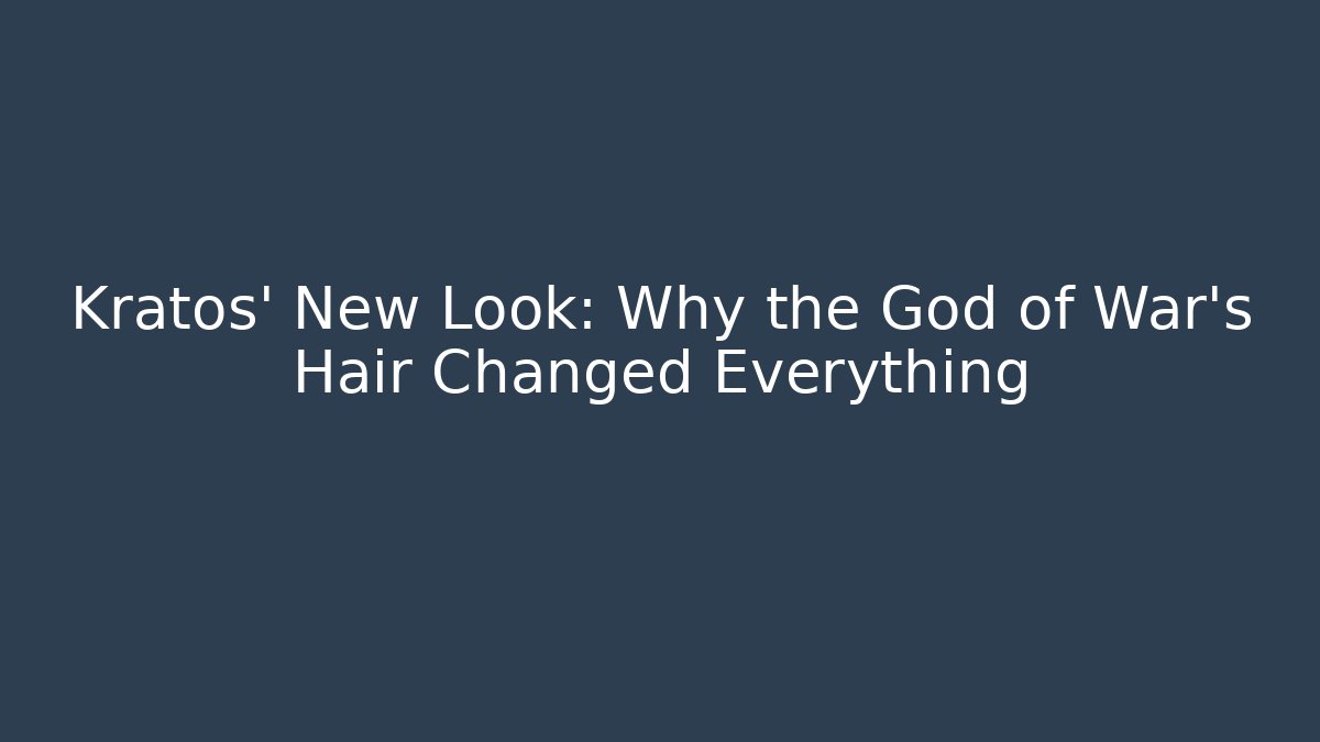 Kratos’ New Look: Why the God of War’s Hair Changed Everything - Critter Realm