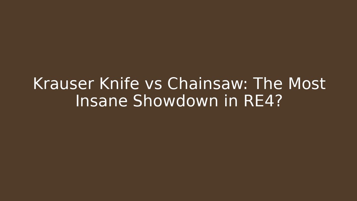 Krauser Knife vs Chainsaw: The Most Insane Showdown in RE4?