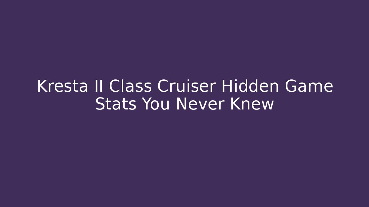 Kresta II Class Cruiser Hidden Game Stats You Never Knew