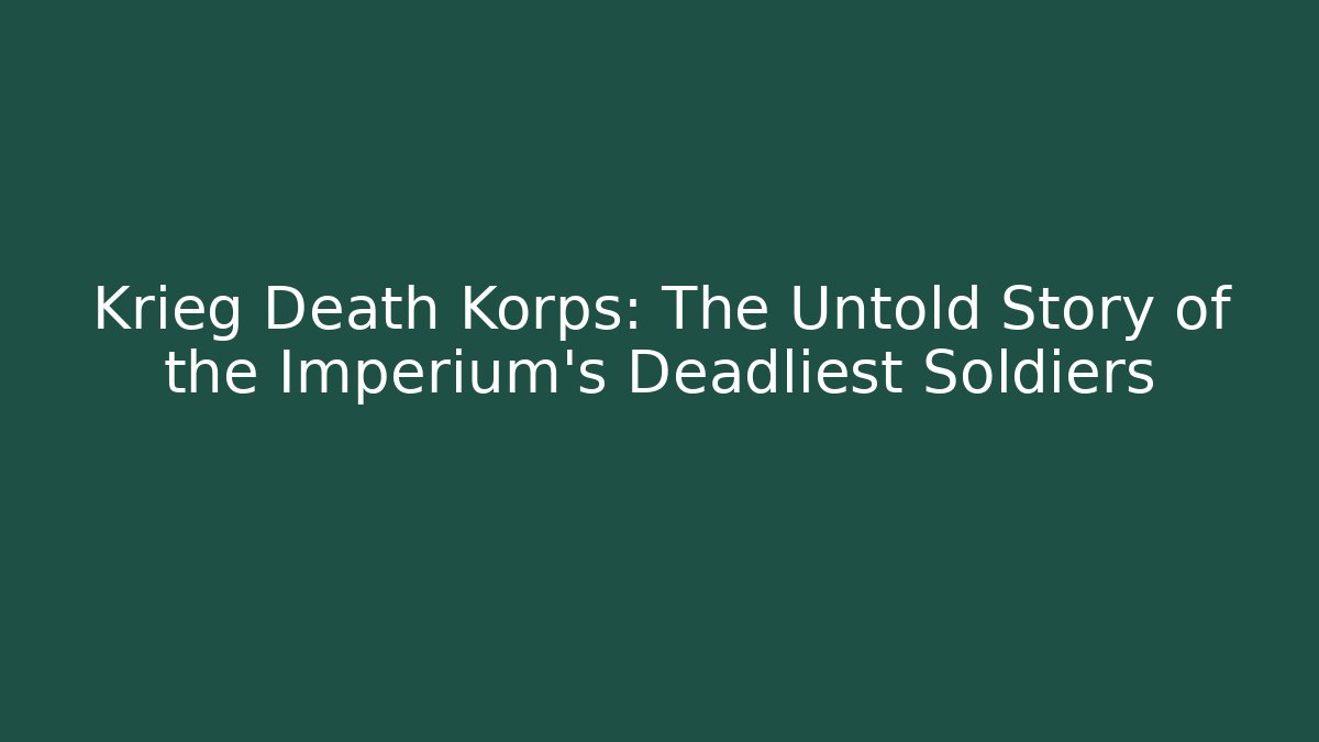 Krieg Death Korps: The Untold Story of the Imperium's Deadliest Soldiers