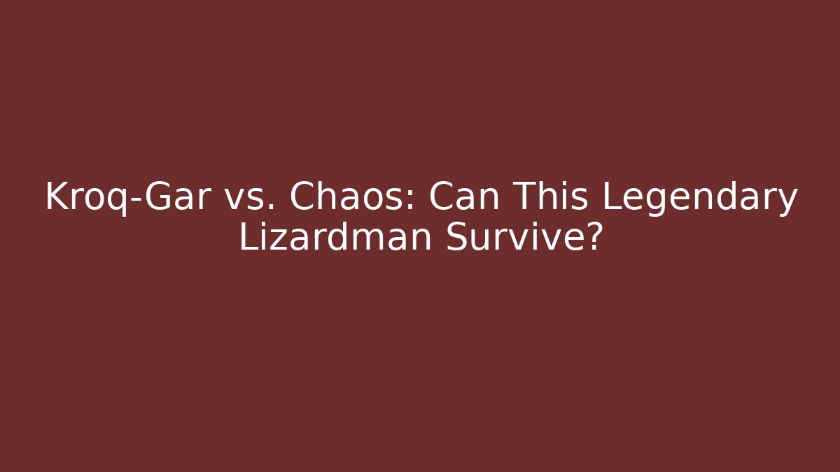 Kroq-Gar vs. Chaos: Can This Legendary Lizardman Survive? - Critter Realm