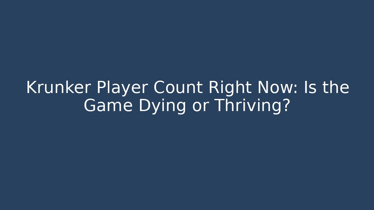 Krunker Player Count Right Now: Is the Game Dying or Thriving?