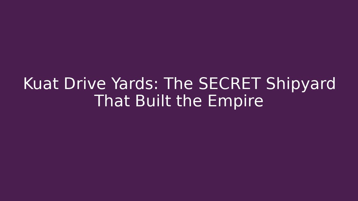 Kuat Drive Yards: The SECRET Shipyard That Built the Empire