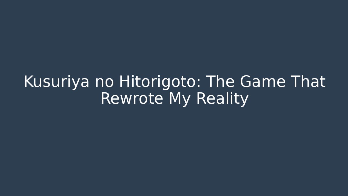 Kusuriya no Hitorigoto: The Game That Rewrote My Reality