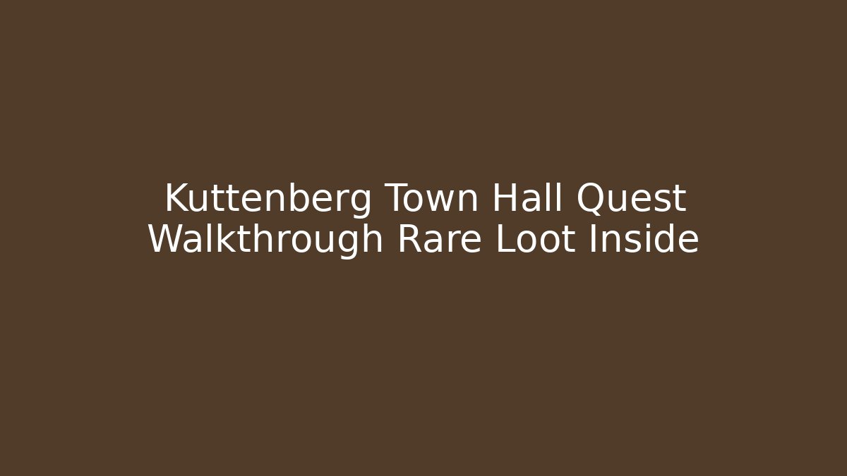 Kuttenberg Town Hall Quest Walkthrough Rare Loot Inside