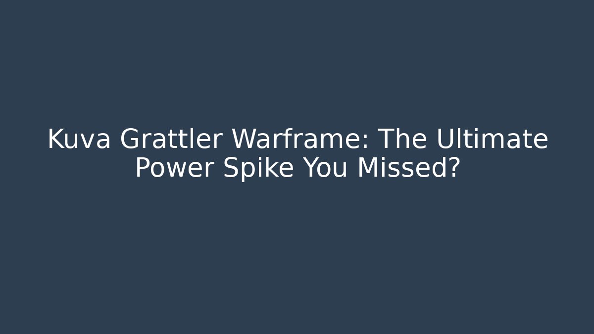 Kuva Grattler Warframe: The Ultimate Power Spike You Missed?