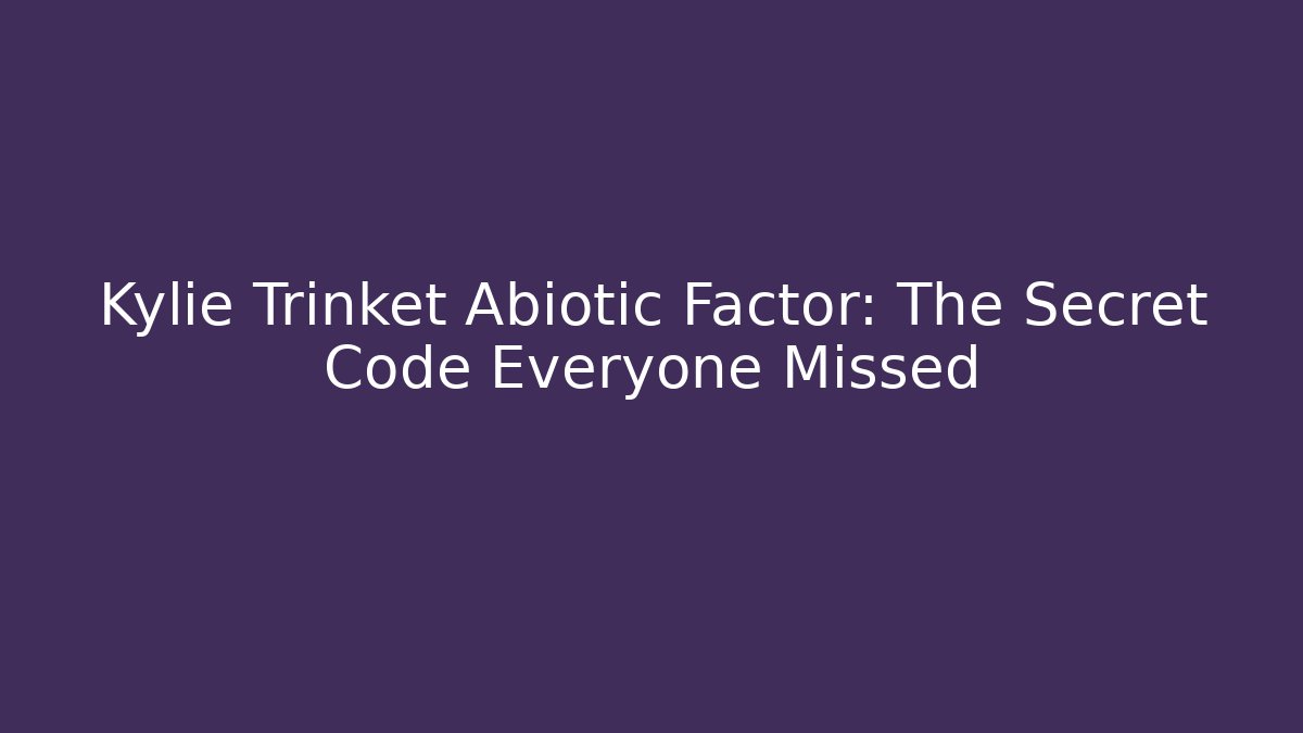 Kylie Trinket Abiotic Factor: The Secret Code Everyone Missed