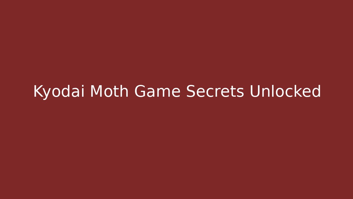 Kyodai Moth Game Secrets Unlocked
