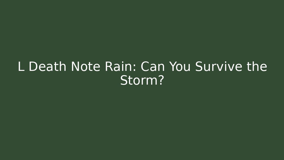 L Death Note Rain: Can You Survive the Storm?