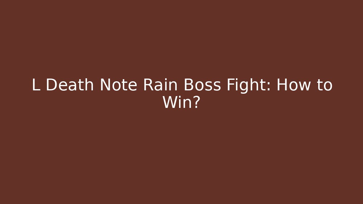 L Death Note Rain Boss Fight: How to Win?
