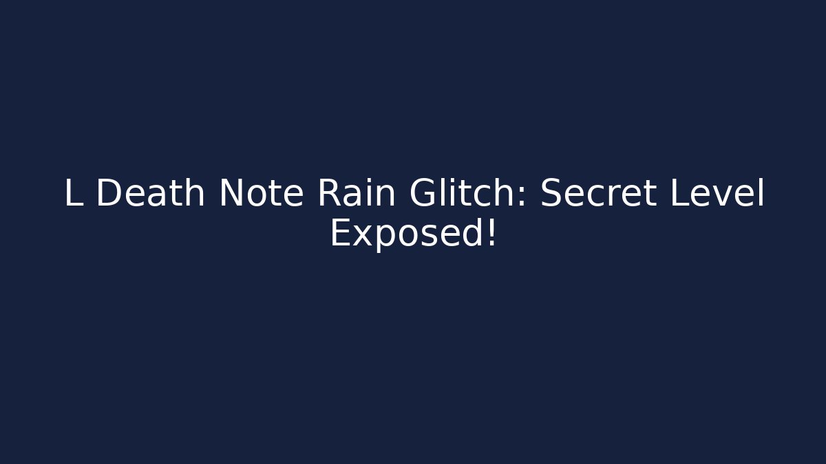 L Death Note Rain Glitch: Secret Level Exposed! - Critter Realm
