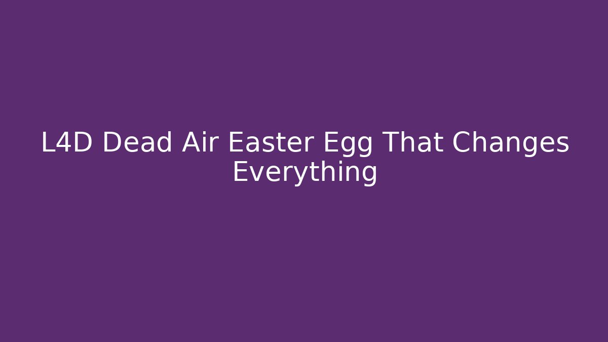 L4D Dead Air Easter Egg That Changes Everything - Critter Realm