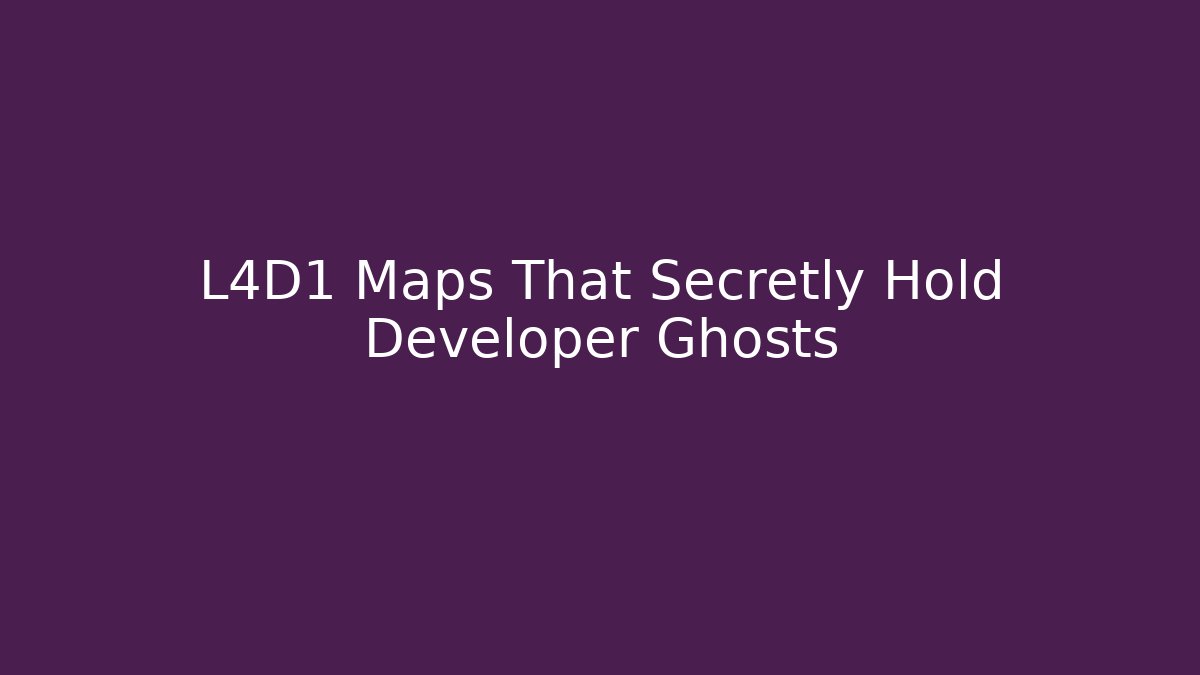 L4D1 Maps That Secretly Hold Developer Ghosts