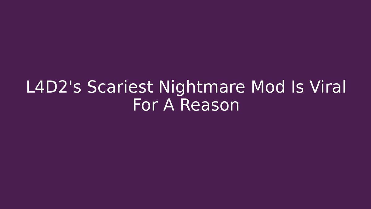 L4D2's Scariest Nightmare Mod Is Viral For A Reason