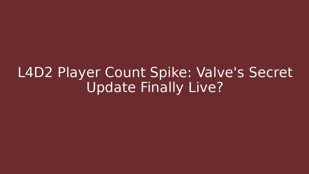 L4D2 Player Count Spike: Valve's Secret Update Finally Live?