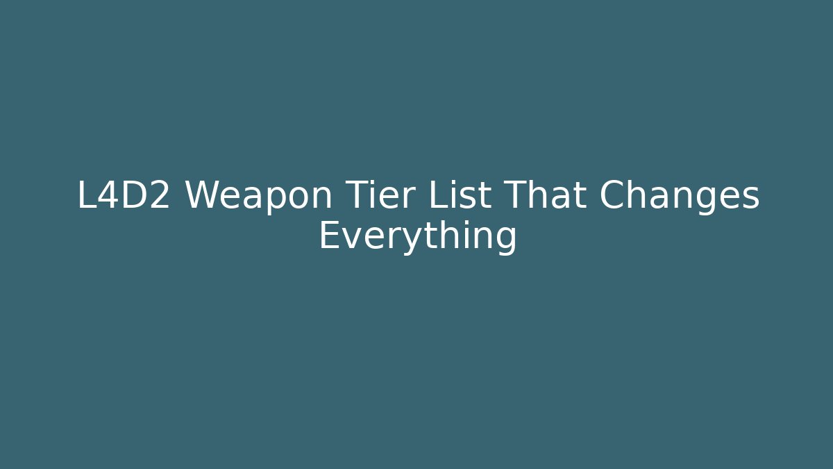 L4D2 Weapon Tier List That Changes Everything - Critter Realm