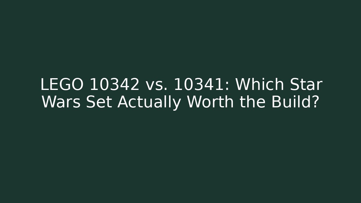 LEGO 10342 vs. 10341: Which Star Wars Set Actually Worth the Build? - Critter Realm