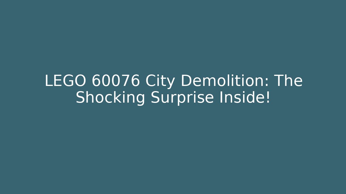LEGO 60076 City Demolition: The Shocking Surprise Inside!