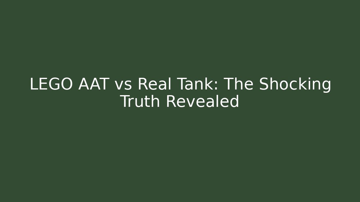 LEGO AAT vs Real Tank: The Shocking Truth Revealed