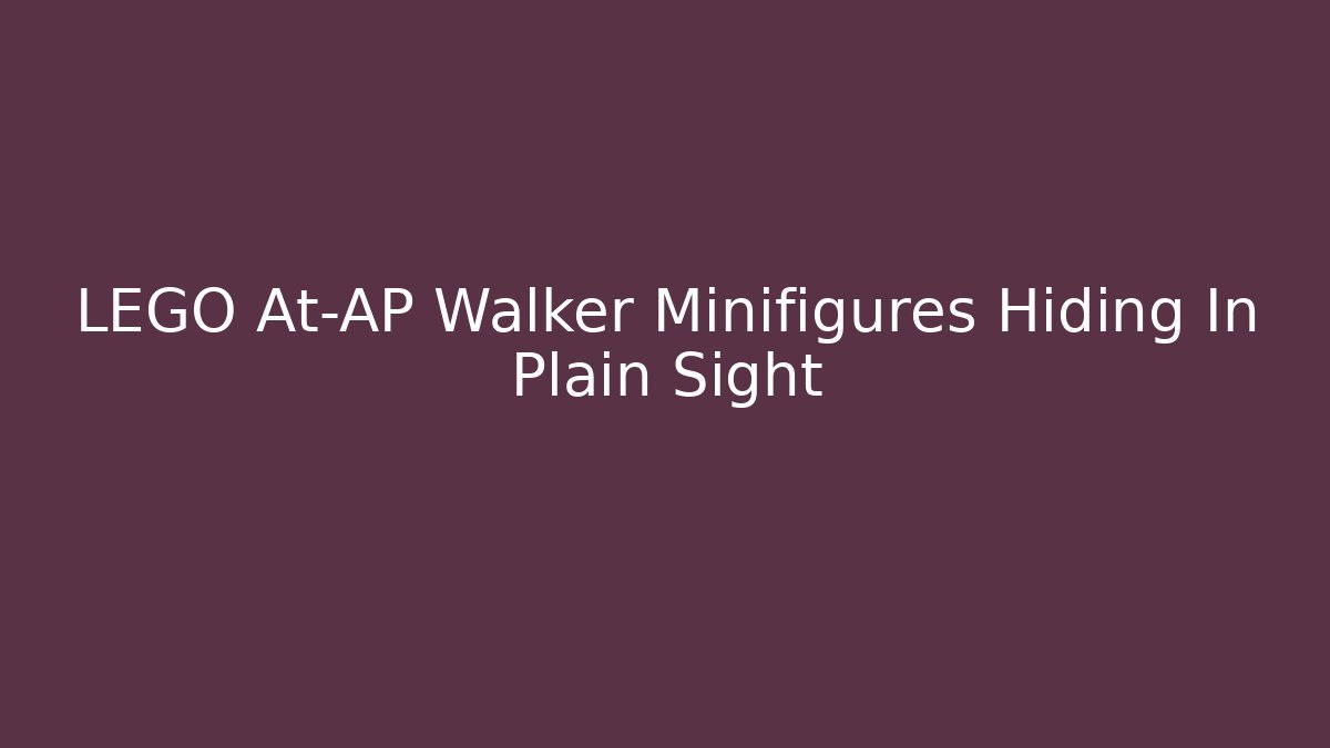 LEGO At-AP Walker Minifigures Hiding In Plain Sight - Critter Realm
