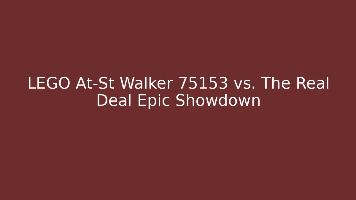 LEGO At-St Walker 75153 vs. The Real Deal Epic Showdown