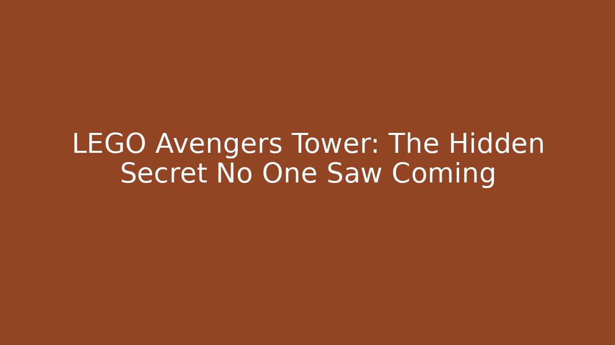 LEGO Avengers Tower: The Hidden Secret No One Saw Coming