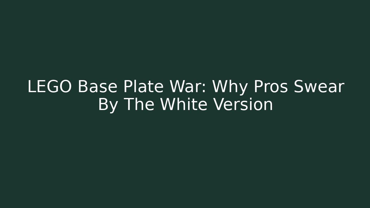 LEGO Base Plate War: Why Pros Swear By The White Version - Critter Realm