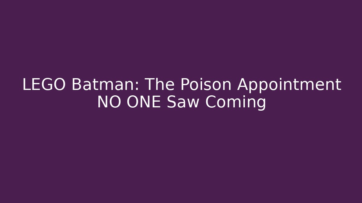 LEGO Batman: The Poison Appointment NO ONE Saw Coming