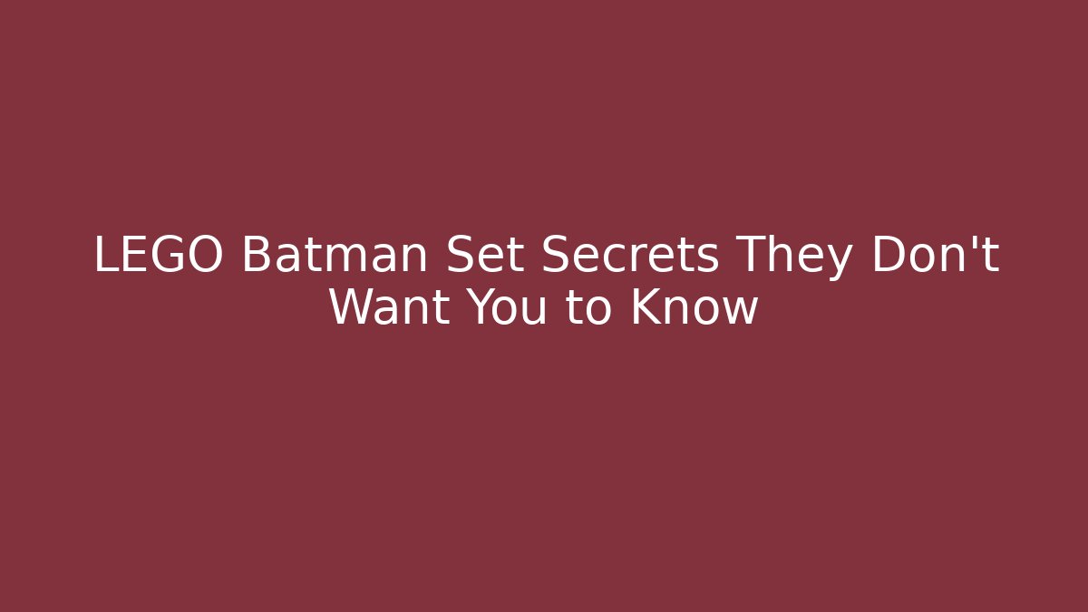 LEGO Batman Set Secrets They Don't Want You to Know - Critter Realm