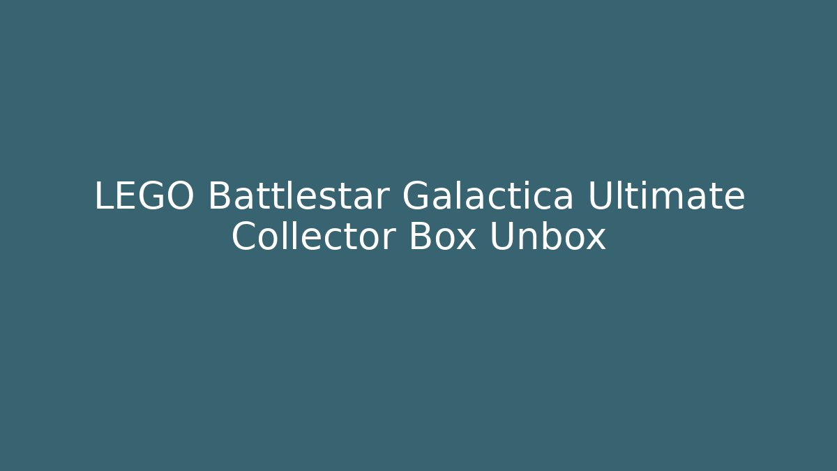 LEGO Battlestar Galactica Ultimate Collector Box Unbox