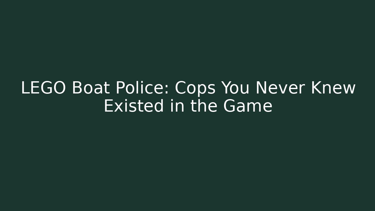 LEGO Boat Police: Cops You Never Knew Existed in the Game
