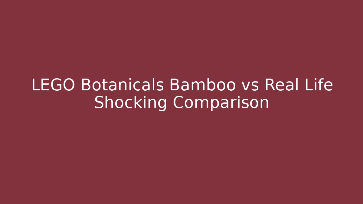 LEGO Botanicals Bamboo vs Real Life Shocking Comparison - Critter Realm