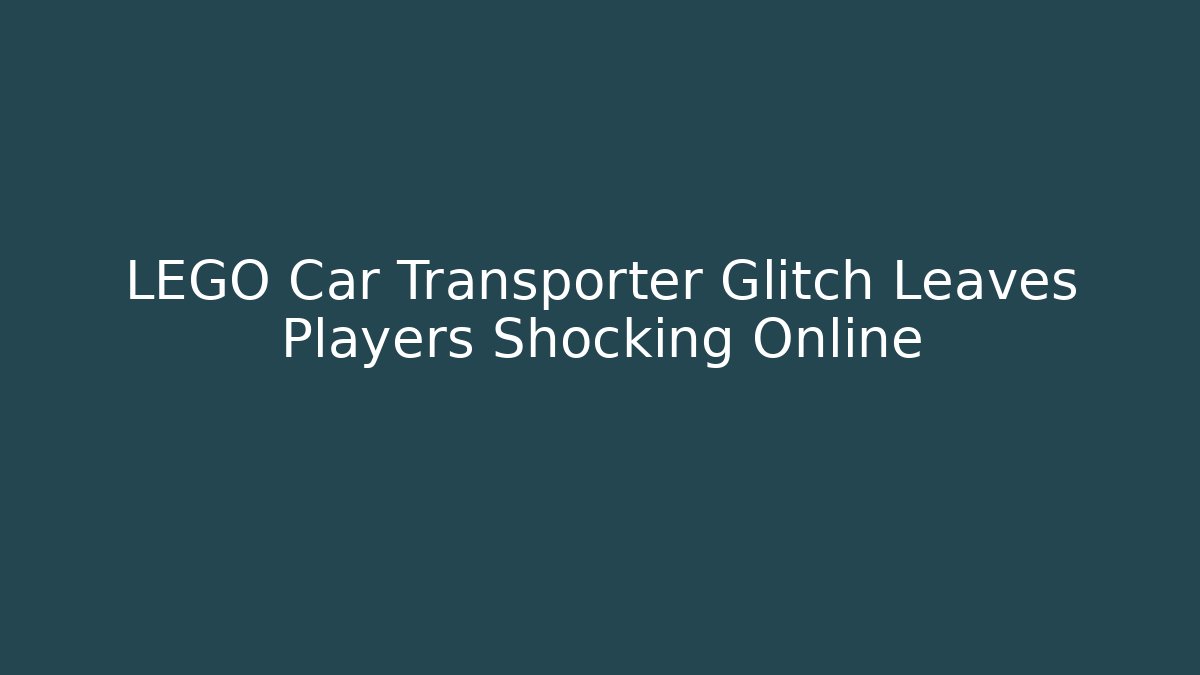 LEGO Car Transporter Glitch Leaves Players Shocking Online - Critter Realm