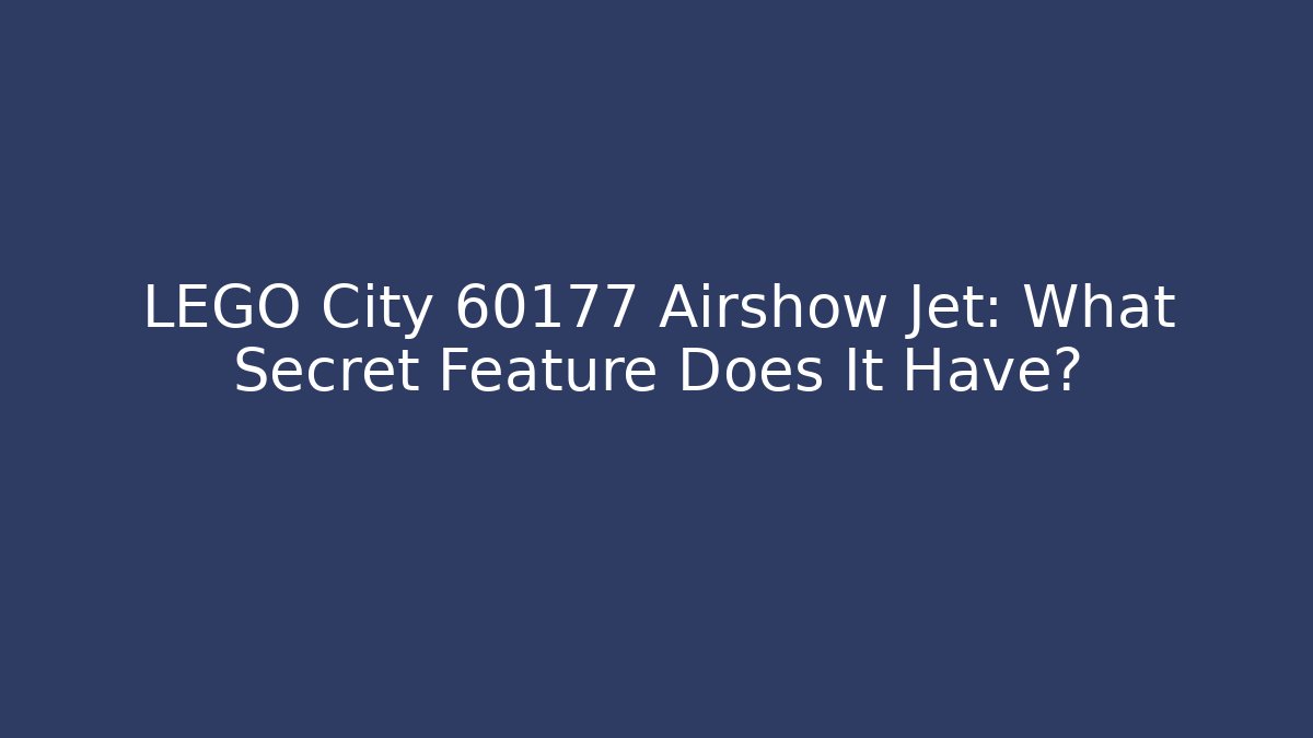 LEGO City 60177 Airshow Jet: What Secret Feature Does It Have?