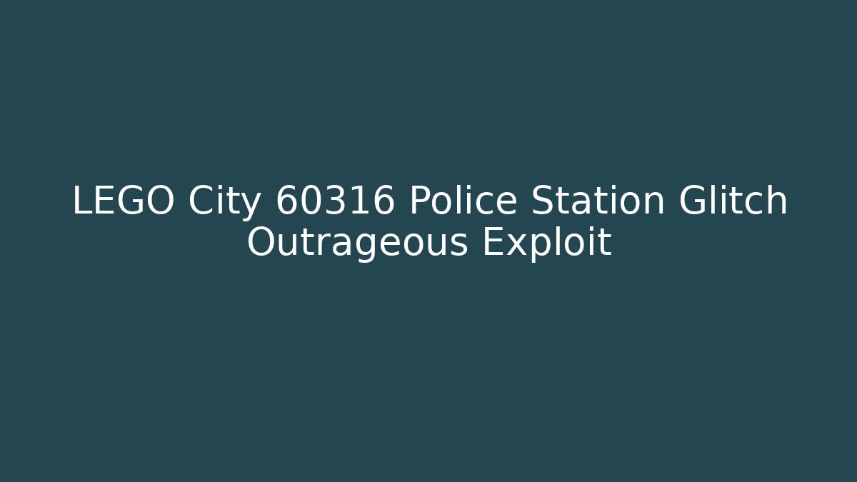 LEGO City 60316 Police Station Glitch Outrageous Exploit