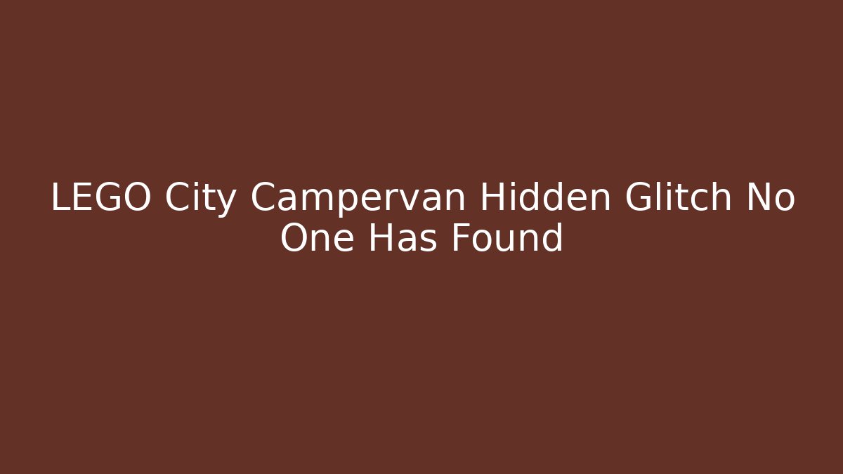 LEGO City Campervan Hidden Glitch No One Has Found