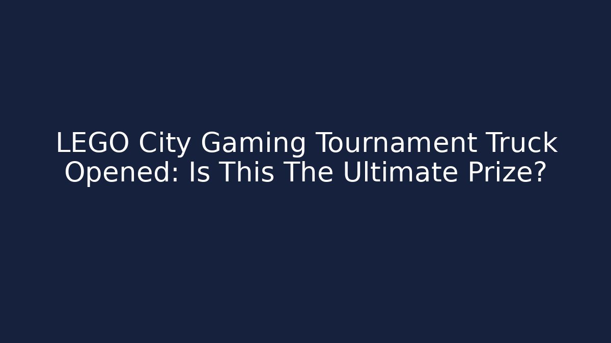 LEGO City Gaming Tournament Truck Opened: Is This The Ultimate Prize?