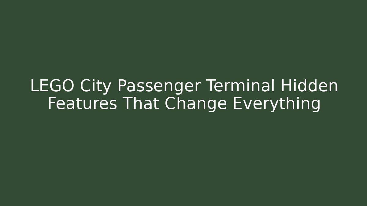 LEGO City Passenger Terminal Hidden Features That Change Everything