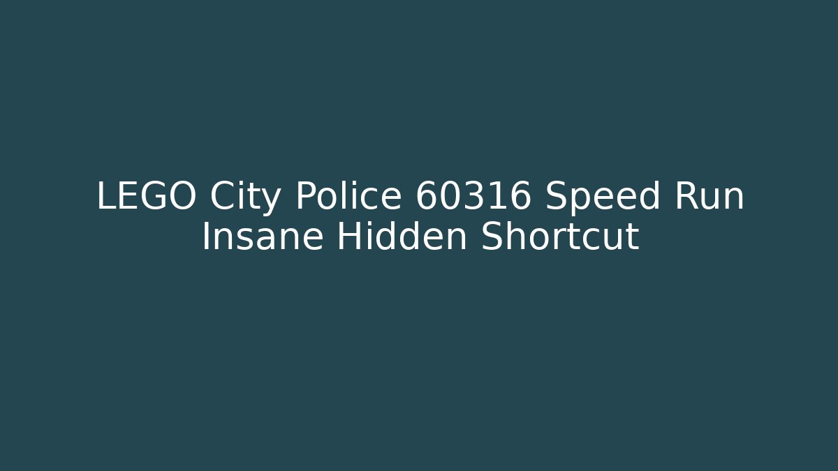 LEGO City Police 60316 Speed Run Insane Hidden Shortcut