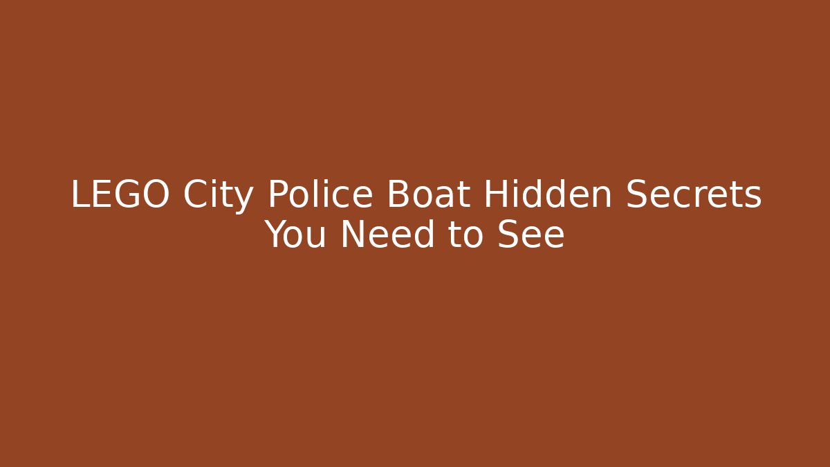 LEGO City Police Boat Hidden Secrets You Need to See