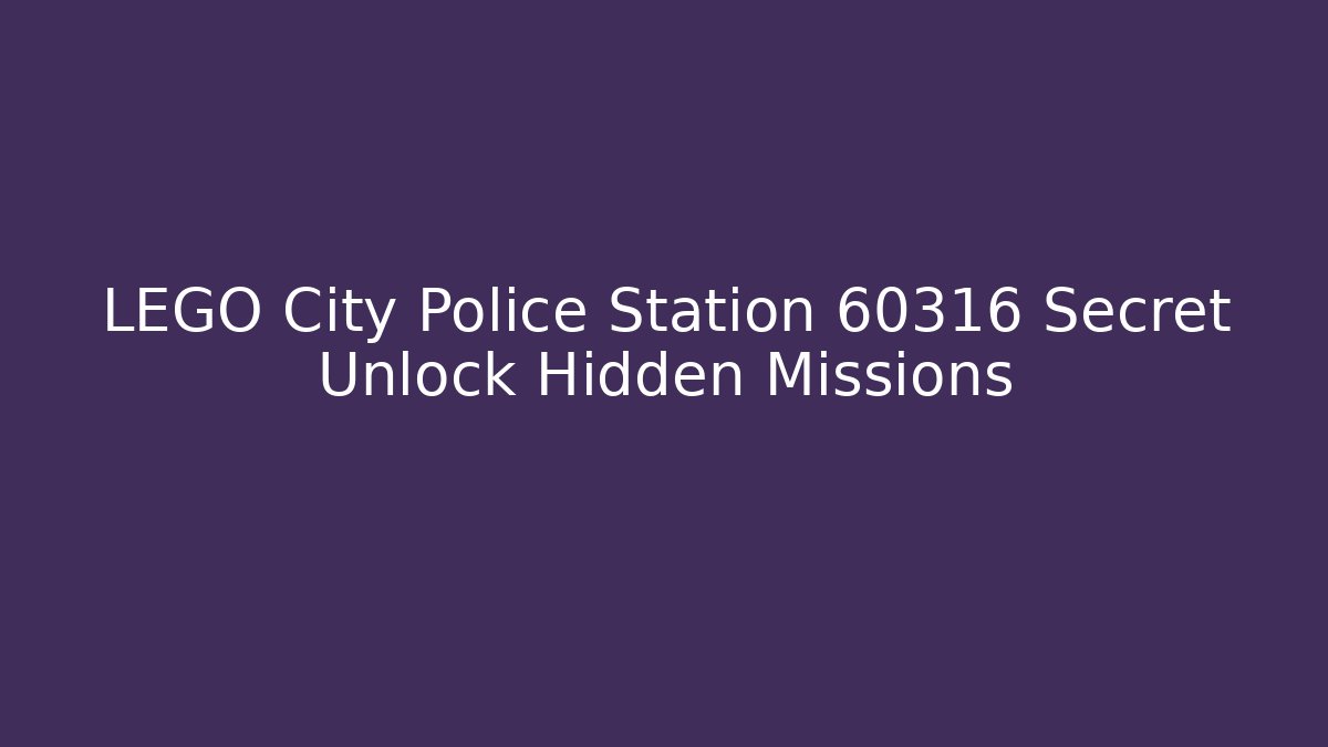 LEGO City Police Station 60316 Secret Unlock Hidden Missions